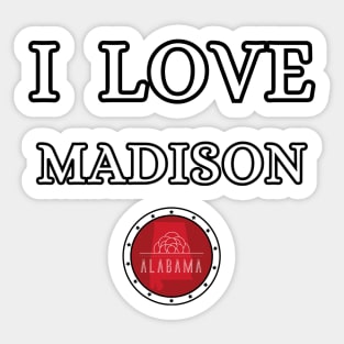 I LOVE MADISON | Alabam county United state of america Sticker